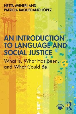 An Introduction to Language and Social Justice - Netta Avineri, Patricia Baquedano-L&oacute;pez