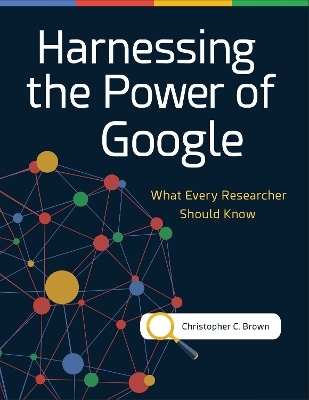 Harnessing the Power of Google - Christopher C. Brown