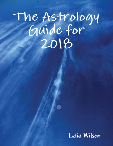 Astrology Guide for 2018 -  Lalia Wilson
