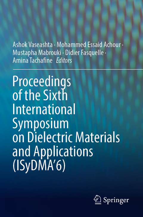 Proceedings of the Sixth International Symposium on Dielectric Materials and Applications (ISyDMA&rsquo;6) - 