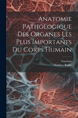 Anatomie Pathologique Des Organes Les Plus Importants Du Corps Humain