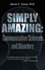 Simply Amazing: Communication Sciences and Disorders - Dennis C. Tanner Ph.D.