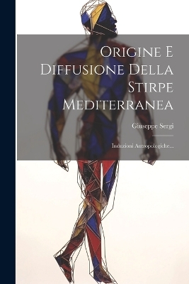 Origine E Diffusione Della Stirpe Mediterranea - Giuseppe Sergi