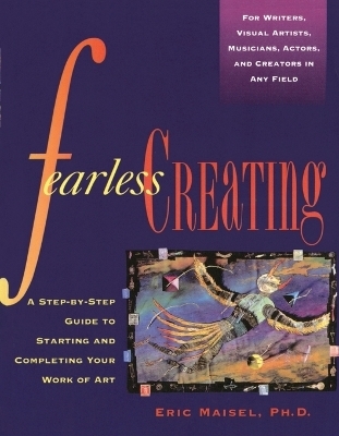 Fearless Creating - Eric Maisel