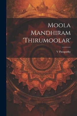 Moola Mandhiram 'Thirumoolar'