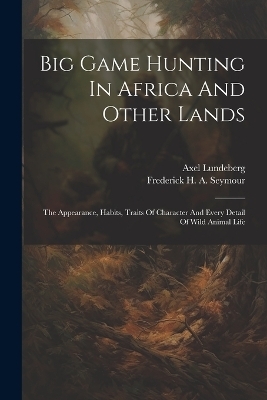 Big Game Hunting In Africa And Other Lands