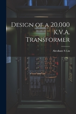 Design of a 20,000 K.V.A. Transformer - Abraham S Liu