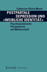 Postpartale Depression und &raquo;weibliche Identit&auml;t&laquo; - Catherine-Olivia Moser