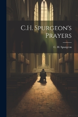 C.H. Spurgeon's Prayers - 
