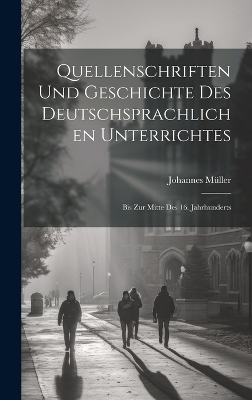 Quellenschriften Und Geschichte Des Deutschsprachlichen Unterrichtes