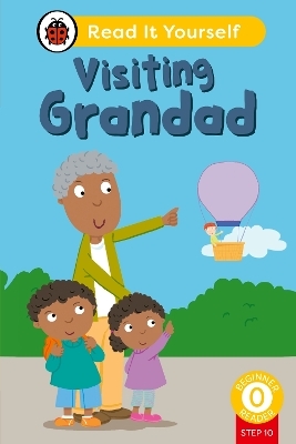 Visiting Grandad (Phonics Step 10): Read It Yourself - Level 0 Beginner Reader -  Ladybird