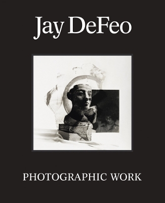 Jay DeFeo: Photographic Work - 