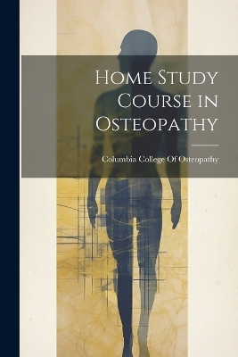 Home Study Course in Osteopathy - 