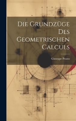 Die Grundzüge Des Geometrischen Calculs
