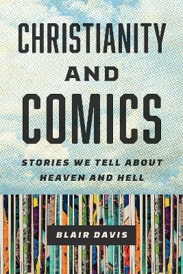 Christianity and Comics - Blair Davis