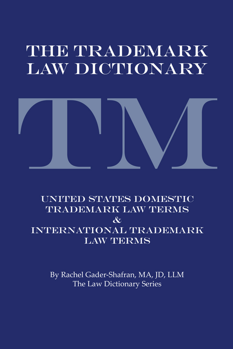 The Trademark Law Dictionary - Rachel Gader-Shafran Ma Jd LLM