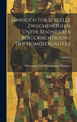 Jahrbuch Für Sexuelle Zwischenstufen Unter Besonderer Berücksichtigung Der Homosexualität; Volume 3