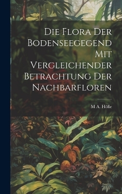 Die Flora der Bodenseegegend mit vergleichender Betrachtung der Nachbarfloren