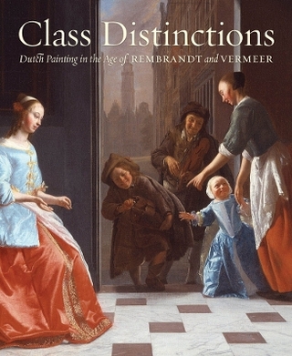 Class Distinctions:Dutch Painting in the Age of Rembrandt and Ver