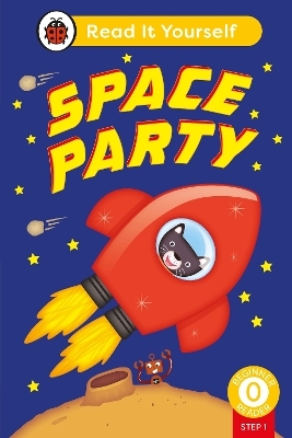 Space Party (Phonics Step 1): Read It Yourself - Level 0 Beginner Reader -  Ladybird