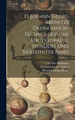 D. Johann Georg Kr&uuml;nitzs &ouml;konomisch-technologische Encyklop&auml;die, Hundert und siebzehnter Band - Johann Georg Kr&uuml;nitz, Friedrich Jakob Floerken, Heinrich Gustav Fl&ouml;rke