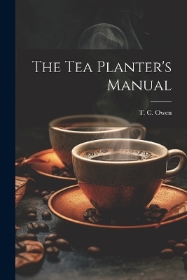 The Tea Planter's Manual