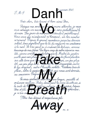 Danh Vo: Take My Breath Away
