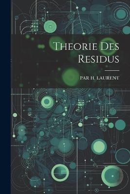 Theorie Des Residus - Par H Laurent
