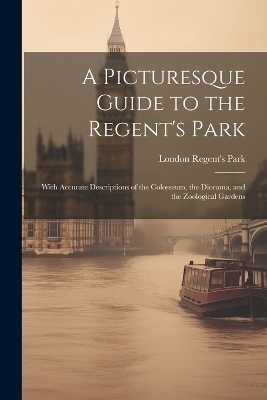 A Picturesque Guide to the Regent's Park