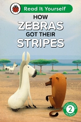How Zebras Got Their Stripes: Read It Yourself - Level 2 Developing Reader -  Ladybird