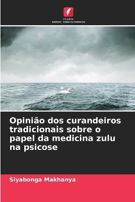 Opinião dos curandeiros tradicionais sobre o papel da medicina zulu na psicose