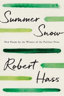Summer Snow - Robert Hass