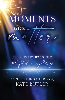 Moments That Matter - Kate Butler