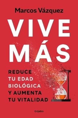 Vive más: Reduce tu edad biológica y aumenta tu vitalidad / Live More: Reduce Your Biological Age and Increase Your Vitality