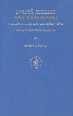 Evliyā &Ccedil;elebis Anatolienreise - Korkut M. Buğday
