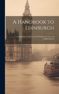 A Handbook to Edinburgh -  Anonymous