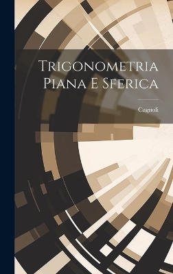 Trigonometria Piana E Sferica