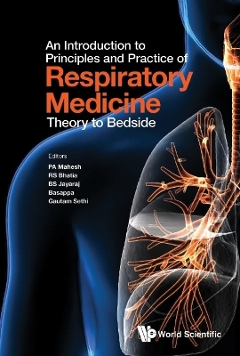 Introduction To Principles And Practice Of Respiratory Medicine, An: Theory To Bedside - 