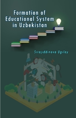 Formation of Educational System in Uzbekistan (Editionfirst)