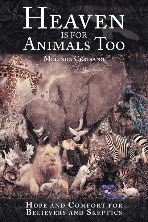 Heaven Is for Animals Too -  Melinda Cerisano