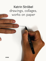 drawings, collages, works on paper - Katrin Str&ouml;bel