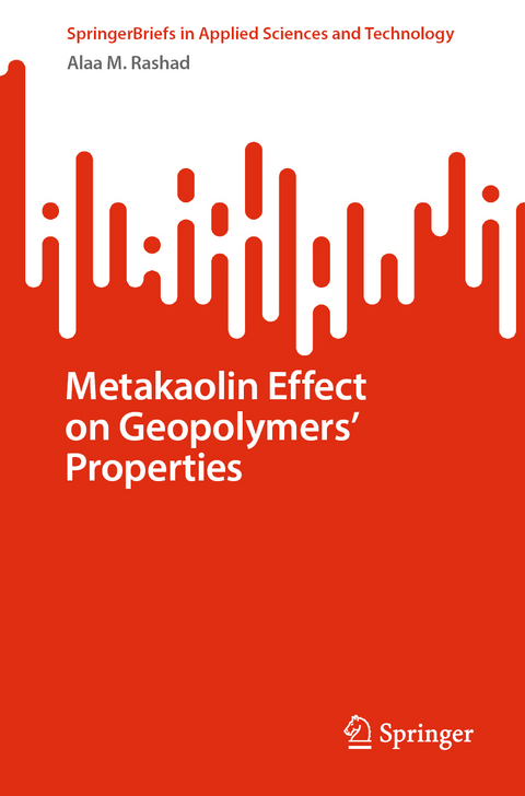 Metakaolin Effect on Geopolymers&rsquo; Properties - Alaa M. Rashad