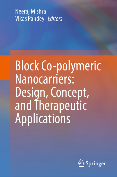 Block Co-polymeric Nanocarriers: Design, Concept, and Therapeutic Applications - 