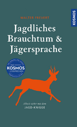 Jagdliches Brauchtum und Jägersprache - Walter Frevert