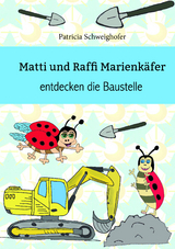 Matti und Raffi Marienk&auml;fer entdecken die Baustelle - Patricia Schweighofer