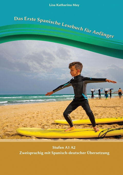 Das Erste Spanische Lesebuch für Anfänger - Lisa Katharina May
