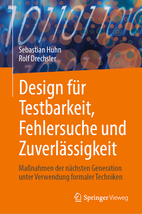 Design f&uuml;r Testbarkeit, Fehlersuche und Zuverl&auml;ssigkeit - Sebastian Huhn, Rolf Drechsler