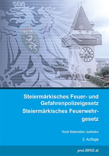 Steierm&auml;rkisches Feuer- und Gefahrenpolizeigesetz / Steierm&auml;rkisches Feuerwehrgesetz