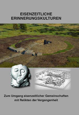 Eisenzeitliche Erinnerungskulturen - Zum Umgang eisenzeitlicher Gemeinschaften mit Relikten der Vergangenheit