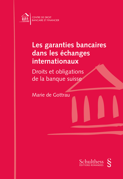Les garanties bancaires dans les &eacute;changes internationaux - Marie de Gottrau